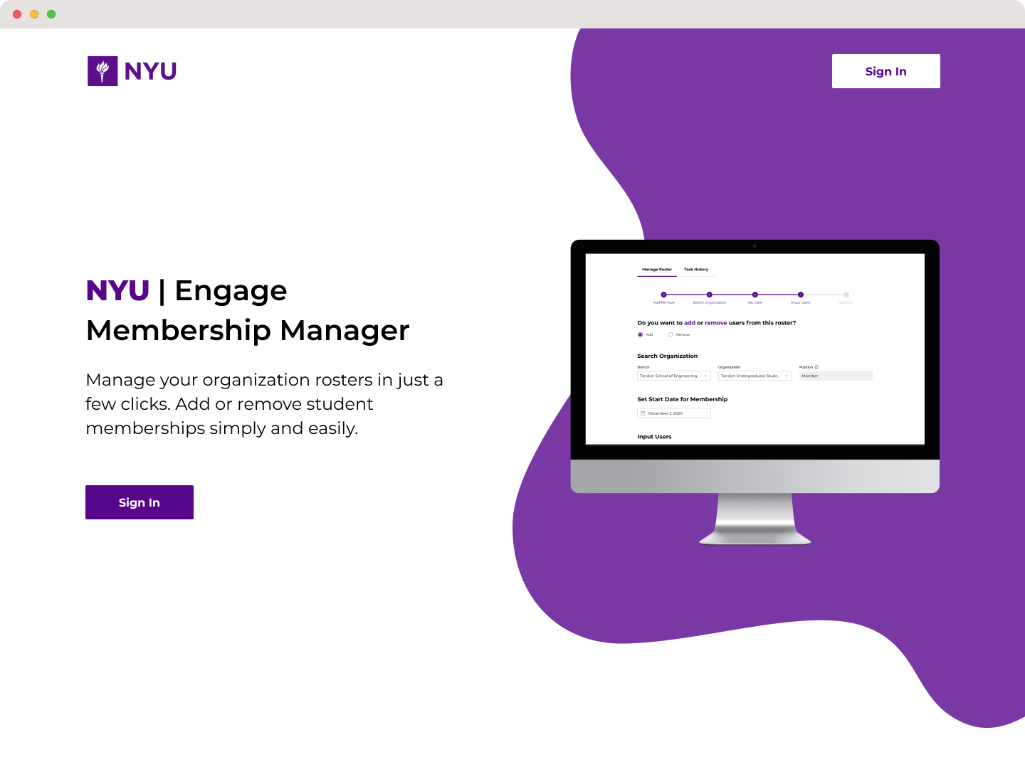 Website mockup, the header has the NYU logo an a button to sign in, the left-hand side has a title that reads 'NYU Engage Membership Manager' with a description 'Manage your organization rosters in just a few clicks. Add or remove student memberships simply and easily'. The right-hand side has a screenshot of the membership form