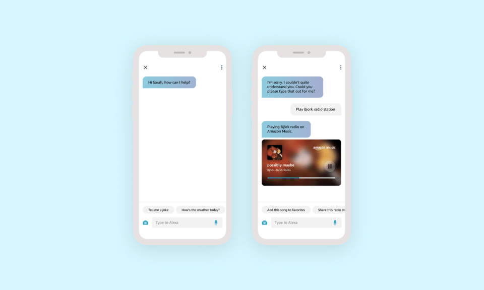 Two mobile mockups of the Type with Alexa messaging experience, one shows the default message of 'Hi Sarah, how can I help?' and the second is a conversation where the user asks Alexa to play music