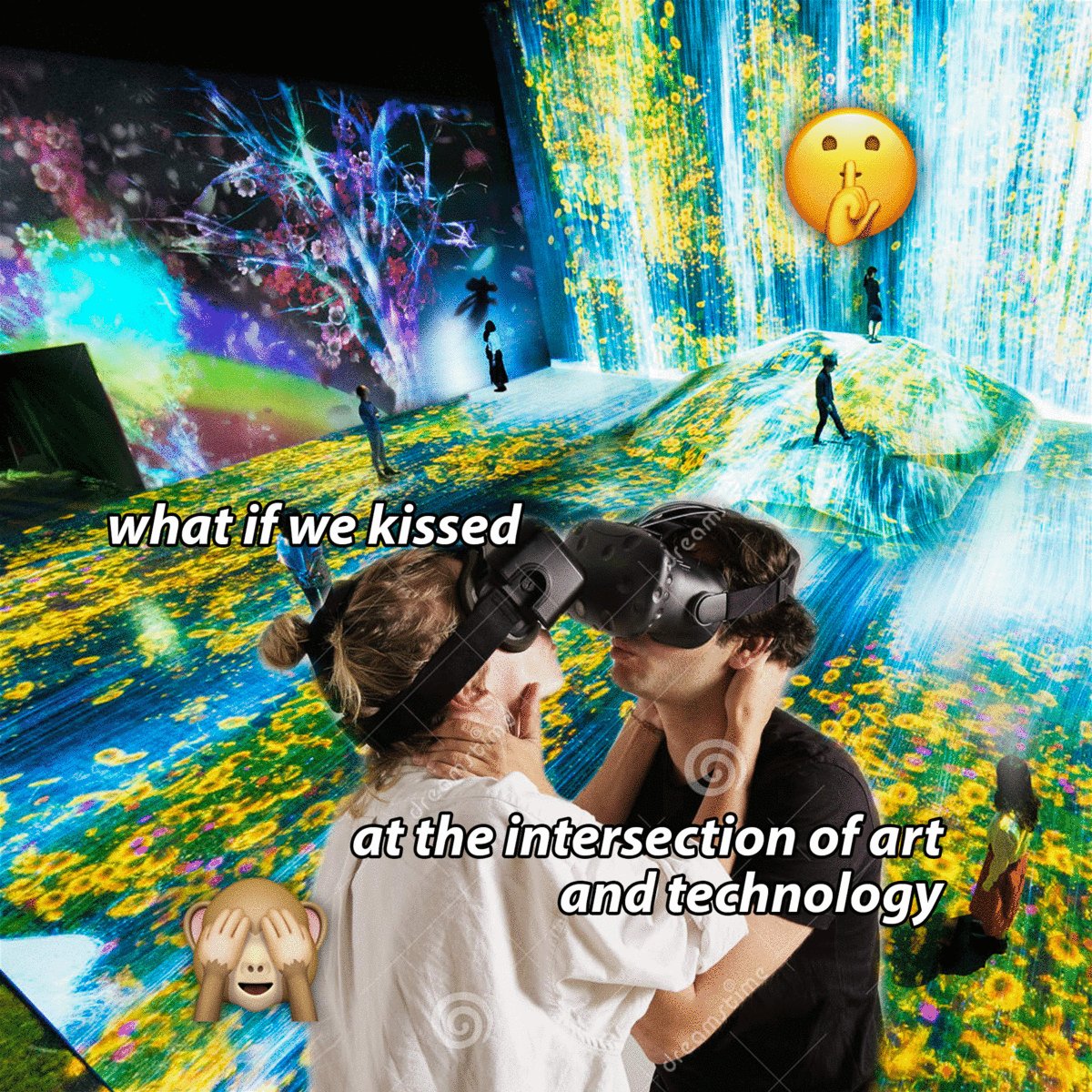 Meme of two people in VR headsets kissing with text 'what if we kissed at the intersection of art and technology?'